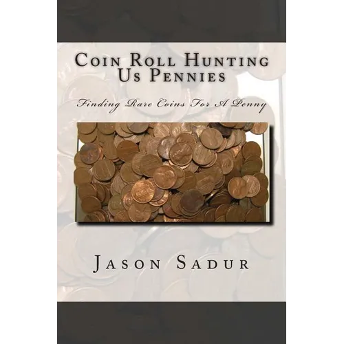 Coin Roll Hunting Us Pennies: Finding Rare Coins For A Penny