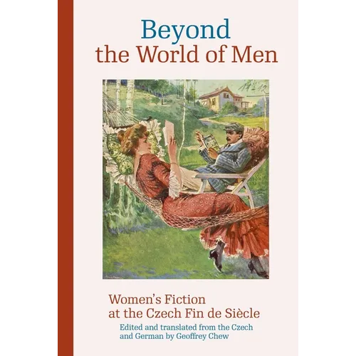 Beyond the World of Men: Women's Fiction at the Czech Fin de Siècle