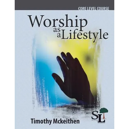 Worship as a Lifestyle: A Core Course of the School of Leadership