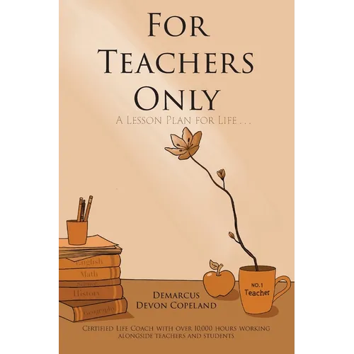 For Teachers Only: A Lesson Plan for Life...
