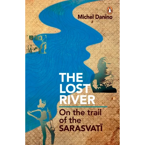 Lost River: On the Trail of the Sarasvati