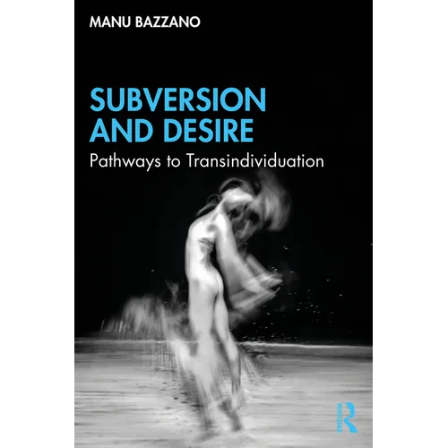 Subversion and Desire: Pathways to Transindividuation