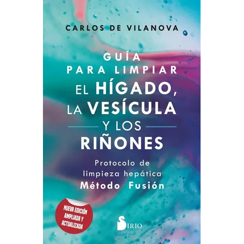 Guia Para Limpiar El Higado, La Vesicula Y Los Riñones