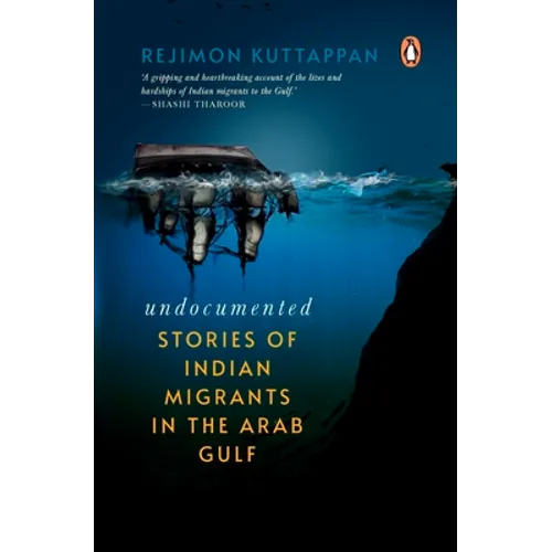 Undocumented: Stories of Indian Migrants in the Arab Gulf