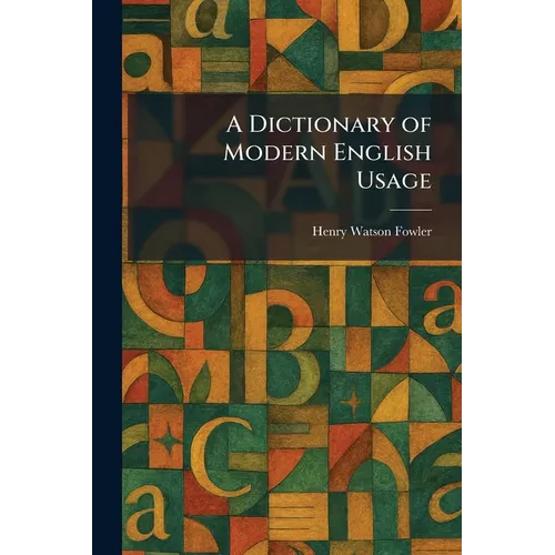 A Dictionary of Modern English Usage