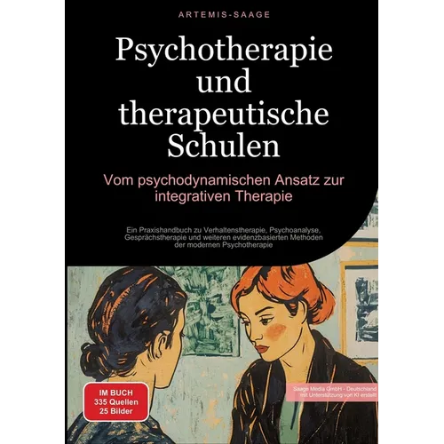 Psychotherapie und therapeutische Schulen: Vom psychodynamischen Ansatz zur integrativen Therapie: Ein Praxishandbuch zu Verhaltenstherapie, Psychoana