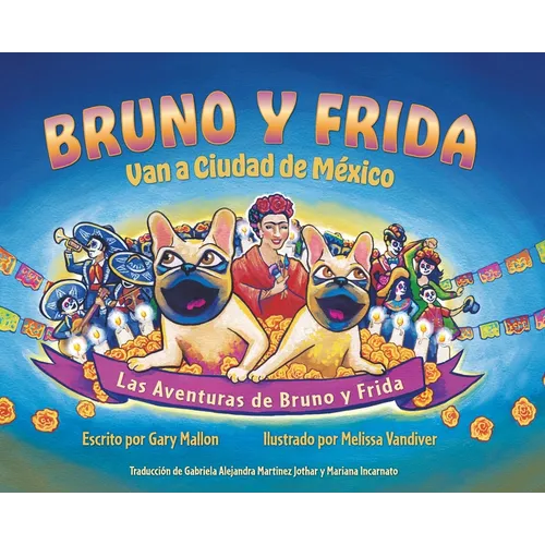 Las Aventuras de Bruno y Frida: Bruno y Frida Van a Cuidad de Mexico: Van a Cuidad de Mexico