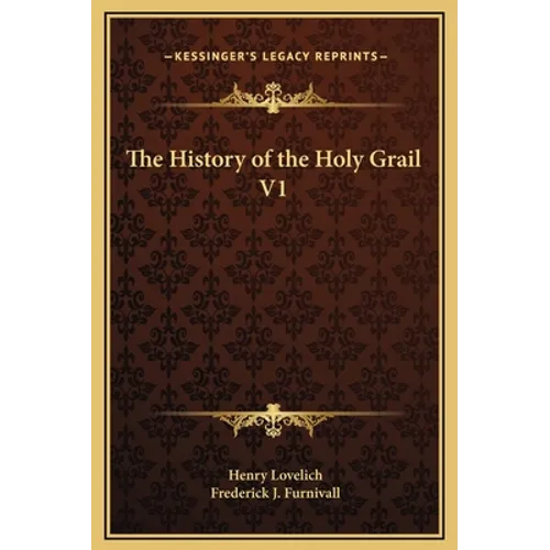 The History of the Holy Grail V1