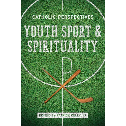 Youth Sport and Spirituality: Catholic Perspectives