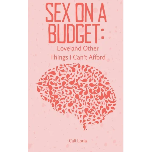 Sex on a Budget: Love and Other Things I Can't Afford