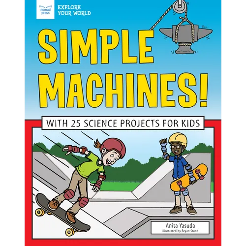 Simple Machines!: With 25 Science Projects for Kids
