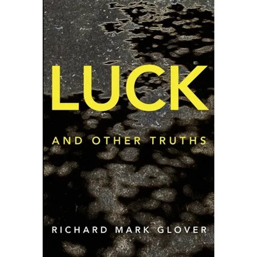 Luck and Other Truths