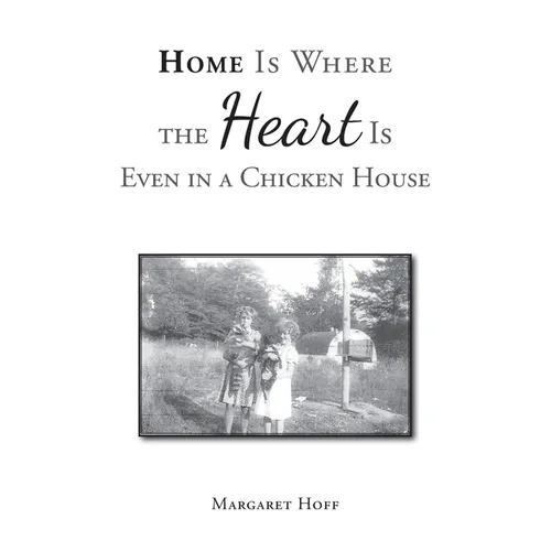 Home Is Where the Heart Is Even in a Chicken House
