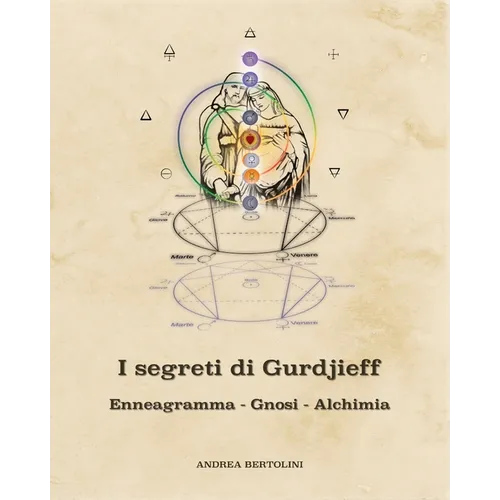 I segreti di Gurdjieff. Enneagramma Gnosi Alchimia