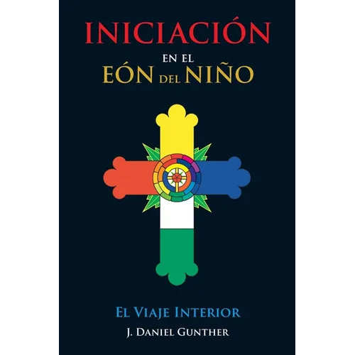 INICIACIÓN En el Eón del Niño: El Viaje Interior