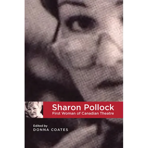 Sharon Pollock: First Woman of Canadian Theatre