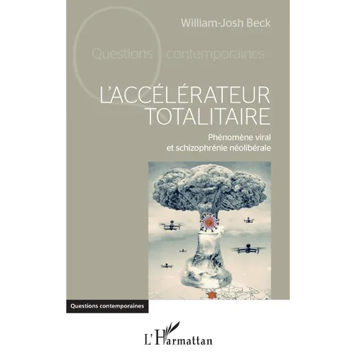 L'accélérateur totalitaire: Phénomène viral et schizophrénie néolibérale