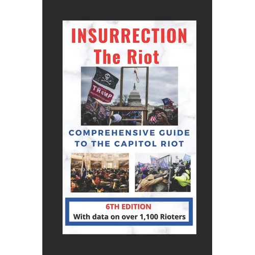 Insurrection: The Riot: Complete Guide to the Capitol Riot