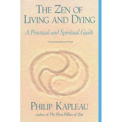 The Zen of Living and Dying: A Practical and Spiritual Guide