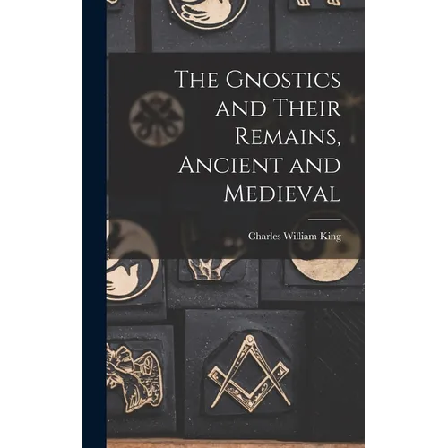 The Gnostics and Their Remains, Ancient and Medieval