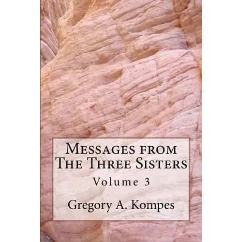 Messages from The Three Sisters: Volume 3