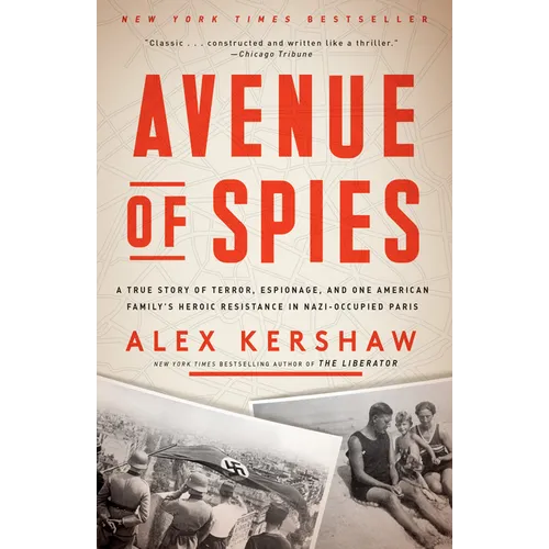Avenue of Spies: A True Story of Terror, Espionage, and One American Family's Heroic Resistance in Nazi-Occupied Paris