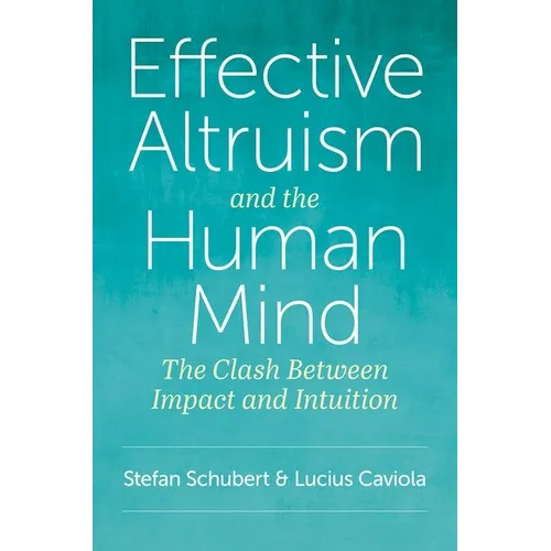 Effective Altruism and the Human Mind: The Clash Between Impact and Intuition