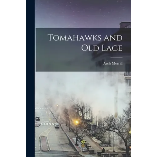 Tomahawks and Old Lace