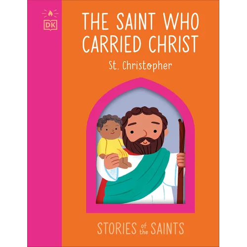 The Saint Who Carried Christ - St. Christopher