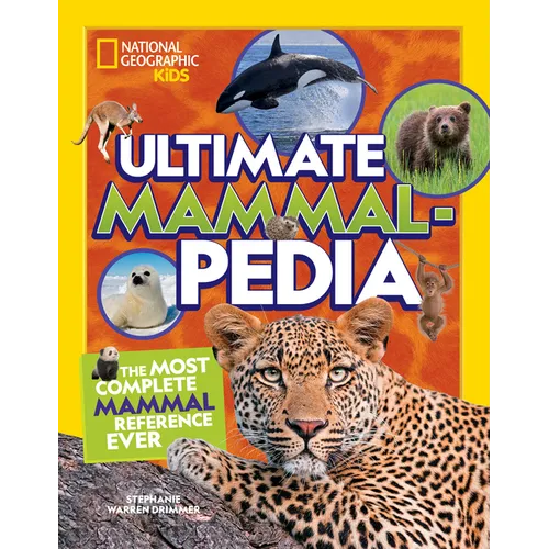 Ultimate Mammalpedia: The Most Complete Mammal Reference Ever