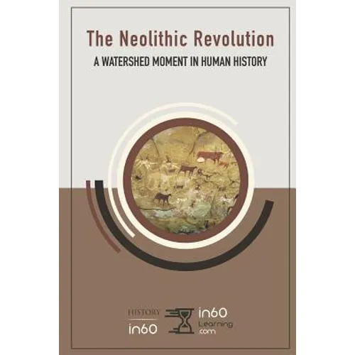 The Neolithic Revolution: A Watershed Moment in Human History
