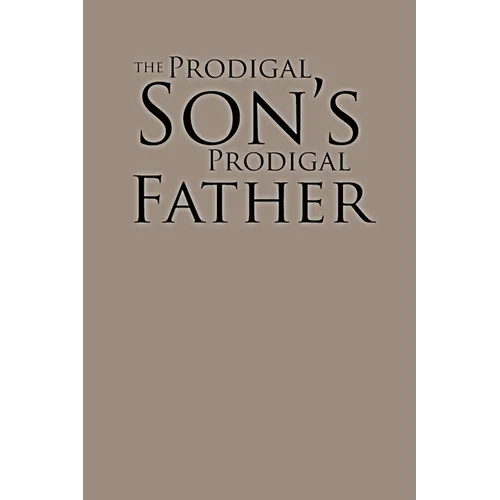 The Prodigal Son's Prodigal Father