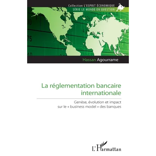 La réglementation bancaire internationale: Genèse, évolution et impact sur le "business model" des banques