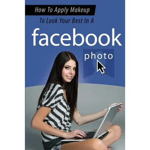 How To Apply Makeup To Look Your Best In A Facebook Photo