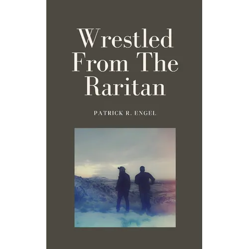 Wrestled From The Raritan