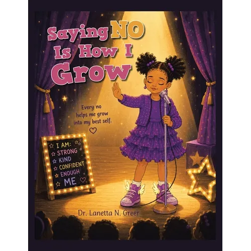 Saying No Is How I Grow: Every no helps me grow into my best self.