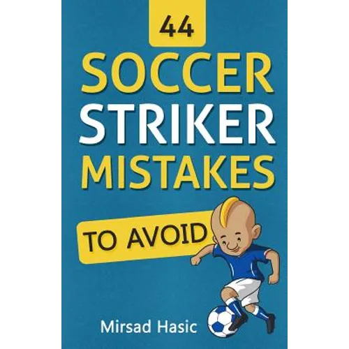 44 Soccer Striker Mistakes to Avoid