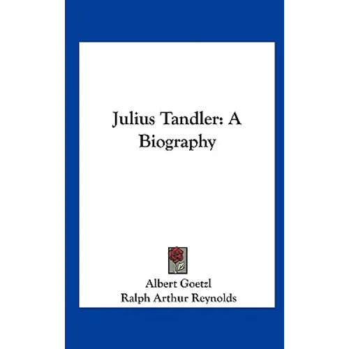 Julius Tandler: A Biography