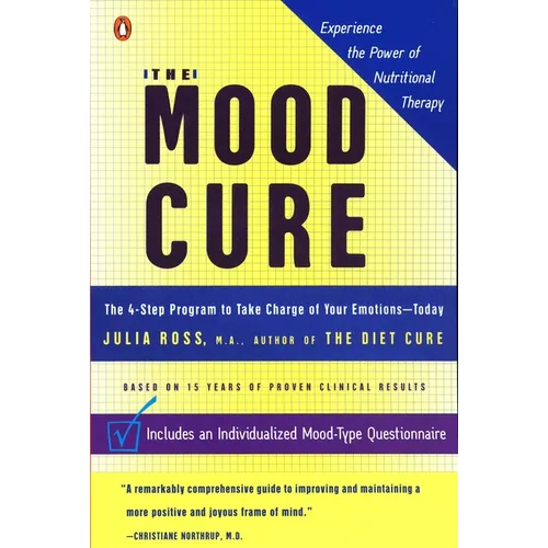 The Mood Cure: The 4-Step Program to Take Charge of Your Emotions--Today