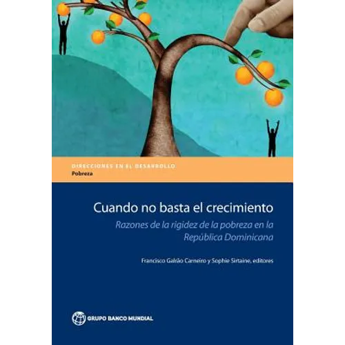 Cuando No Basta El Crecimiento: Razones de la Rigidez de la Pobreza En La Republica Dominicana