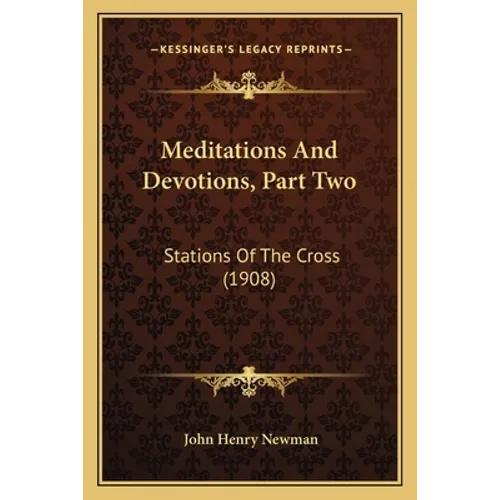 Meditations And Devotions, Part Two: Stations Of The Cross (1908)