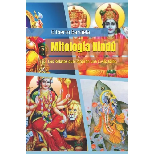 Mitología Hindú: Los Relatos que Forjaron una Civilización