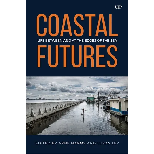 Coastal Futures: Life Between and at the Edges of the Sea