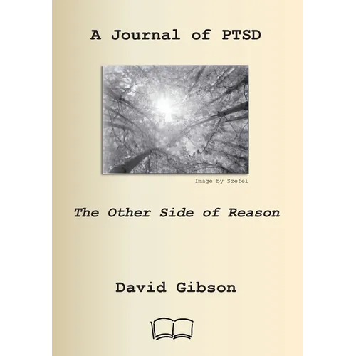 A Journal of Ptsd: The Other Side of Reason