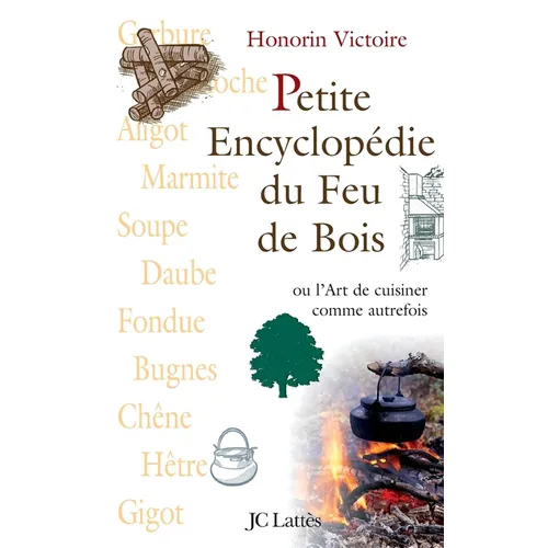 Petite encyclopédie du feu de bois