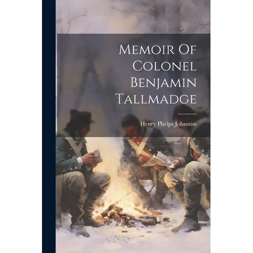 Memoir Of Colonel Benjamin Tallmadge