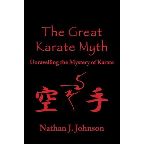 The Great Karate Myth: Unravelling the Mystery of Karate