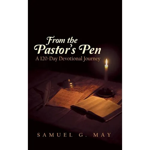 From the Pastor's Pen: A 120-Day Devotional Journey