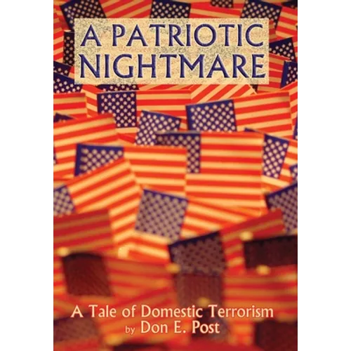 A Patriotic Nightmare: A Tale of Domestic Terrorism