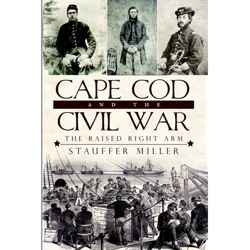 Cape Cod and the Civil War: The Raised Right Arm
